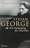 Stefan George: Die Entdeckung des Charisma