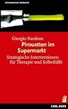 Pirouetten im Supermarkt: Strategische Interventionen für Therapie und Selbsthilfe (Systemische Therapie)