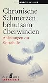 Chronische Schmerzen behutsam überwinden: Anleitungen zur Selbsthilfe