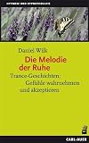 Die Melodie der Ruhe: Trance-Geschichten: Gefühle wahrnehmen und akzeptieren
