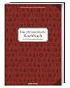 Das philosophische Kochbuch: Zu Tisch mit gro&szlig;en Denkern