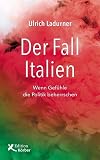 Der Fall Italien: Wenn Gefühle die Politik beherrschen