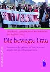 Die bewegte Frau : feministische Perspektiven auf historische und aktuelle Gleichberechtigungsprozesse
