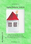 Applied Behavior Analysis: (Früh-)Förderung bei Autismus unter besonderer Berücksichtigung der Verhaltenstherapie nach O. Ivar Lovaas