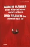 Warum Männer beim Kölschtrinken nicht zuhören und Frauen das ziemlich egal ist