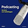 Podcasting: Das Buch zum Audiobloggen