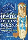 Frau Holle - Das Feenvolk der Dolomiten: Die großen Göttinnenmythen Mitteleuropas und der Alpen. Neu erzählt