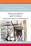 Dekonstruktion und Evidenz: Ver(un)sicherungen in Medienkulturen