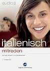 Audio - die hörbar besseren Sprachtrainer: Italienisch mitreden. CD . Schnell, einfach und überall lernen (Lernmateria