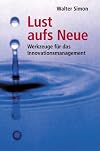 Lust aufs Neue. Werkzeuge für das Innovationsmanagement