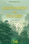 Self Suggestion & the New Huna Theory of Mesmerism & Hypnosis