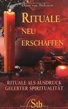 Rituale neu erschaffen. Elemente gelebter Spiritualität.