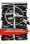 Wie Rassismus aus Wörtern spricht: Kerben des Kolonialismus im Wissensarchiv deutsche Sprache. Ein kritisches Nachschlagewerk