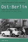 Ost-Berlin: Leben vor dem Mauerfall. Life before the Wall fell