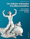Die Aelteste Volkstedter Porzellanmanufaktur : Ihre Geschichte von der Gr©ฦกndung bis heute