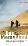 Das Memelland: Wo Deutschland einst zu Ende war - Ein historischer Reisebegleiter