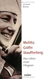 Melitta Gräfin Stauffenberg. Das Leben einer Fliegerin