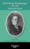 Matthias Erzberger 1875 - 1921: Patriot und Visionär