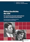 Kleine Geschichte des SDS : der Sozialistische Deutsche Studentenbund von 1946 bis zur Selbstaufl&ouml;sung