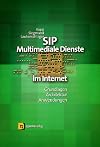 SIP - Multimediale Dienste im Internet : Grundlagen, Architektur, Anwendungen