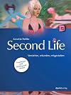 Second Life: Verstehen, erkunden, mitgestalten