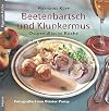 Beetenbartsch und Klunkermus: Ostpreußische Küche