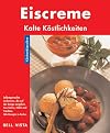Eiscreme. Küchenklassiker: Kalte Köstlichkeiten