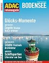 ADAC Reisemagazin Bodensee: Rundum glücklich. Unterwegs: Lindau, Konstanz, Insel Mainau, Barock, Moderne. Aktiv: Skaten, radeln, segeln, baden, ... Bregenzer Festspiele, Wellness, Natur