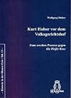 Kurt Huber vor dem Volksgerichtshof : zum zweiten Prozess gegen die Weisse Rose