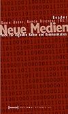 Reader Neue Medien: Texte zur digitalen Kultur und Kommunikation
