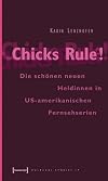 Chicks Rule! Die schönen neuen Heldinnen in US-amerikanischen Fernsehserien