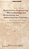 Ästhetisches Engineering : zur Verbreitung von Belletristik im Literaturbetrieb