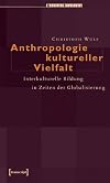 Anthropologie kultureller vielfalt : interkulturelle bildung in zeiten der globalisierung