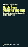 Nach dem strukturalismus : theoriediskurs und intellektuelles feld in Frankreich