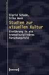 Studien zur visuellen Kultur : Einführung in ein transdisziplinäres Forschungsfeld