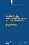 Crossing Borders: Constitutional Development and Internationalisation. Essays in Honour of Joachim Jens Hesse