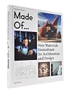 Made of: New Materials Sourcebook for Architecture and Design
