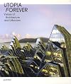 Utopia Forever: Visions of Architecture and Urbanism