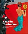 A Life in Illustration: The Most Famous Illustrators and their Work