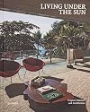 Living Under the Sun: Tropical Interiors and Architecture