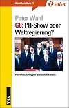 G8: PR-Show oder Weltregierung?: Weltwirtschaftsgipfel und Globalisierung
