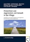 Prävention von Aggression und Gewalt in der Pflege: Grundlagen und Praxis des Aggressionsmanagements für Psychiatrie und Gerontopsychiatrie