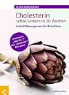 Cholesterin selbst senken in 10 Wochen Selbsthilfeprogramm für Betroffene : Cholesterin : "Killer Nummer 1" oder "Erfindung"? : die Fakten