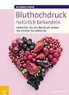 Bluthochdruck natürlich behandeln : Heilmittel, die den Blutdruck senken : Das können Sie selbst tun