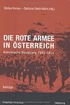 Die Rote Armee in Österreich : sowjetische Besatzung 1945-1955