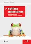 Setting Milestones: Projektmanagement Methoden - Prozesse - Hilfsmittel
