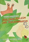 Schlingelschleim und Schleimdaheim