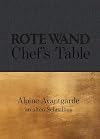 Rote Wand. Chef´s Table.: Alpine Avantgarde im alten Schualhus
