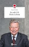 So sah ich. Mein Leben. Life is a story - story.one: Aufgezeichnet von Hannes Steiner (the library of life - story.one)