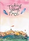 Ticking Along Free: Stories about Switzerland